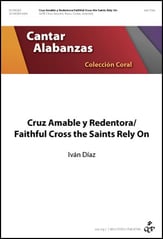 Cruz Amable y Redentora/Faithful Cross the Saints Rely On SATB choral sheet music cover